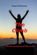 The Climb: My Life and Journey of Faith in God