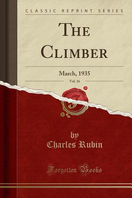 The Climber, Vol. 16: March, 1935 (Classic Reprint) - Rubin, Charles