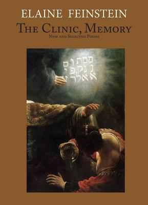 The Clinic, Memory: New and Selected Poems - Feinstein, Elaine
