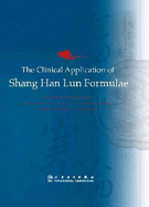 The Clinical Application of Shang Han Lun Formulae - Rui-chun, Chen, and FitzGerald, Michael S. (Editor), and Li, Mei (Editor)