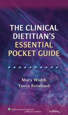 The Clinical Dietitian's Essential Pocket Guide - Width, Mary, and Reinhard, Tonia, M.S.