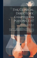 The Clinical Directory, Chapter On Poisons, Etc: Being Part V. Of The Fifth Edition Of Dr. Ruddockos "homoeopathic Vade Mecum Of Modern Medicine & Surgery."