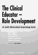 The Clinical Educator -- Role Development: A Self-Directed Learning Text -- Workbook and Reader - Moore, Ann, PhD, and Hilton, Ros W, Msc, and Caladine, Lynne K, Msc