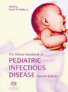 The Clinical Handbook of Pediatric Infectious Disease, Second Edition - Russell, W Steele (Editor)