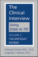 The Clinical Interview Using DSM-IV-TR: Difficult Patient - Othmer, Ekkehard, and Othmer, Sieglinde C.