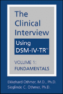 The Clinical Interview Using DSM-IV-TR: Fundamentals - Othmer, Ekkehard, and Othmer, Sieglinde C.