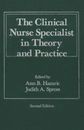The Clinical Nurse Specialist in Theory and Practice - Hamric, Ann B, PhD, RN, Faan, and Spross, Judith A, PhD, RN, Faan