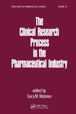 The Clinical Research Process in the Pharmaceutical Industry - Matoren, Gary M (Editor)
