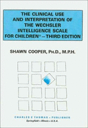 The Clinical Use and Interpretation of the Wechsler Intelligence Scale for Children-Revised - Cooper, Shawn