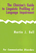 The Clinician's Guide to Linguistic Profiling of Language Impairment