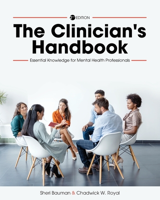 The Clinician's Handbook: Essential Knowledge for Mental Health Professionals - Bauman, Sheri, and Royal, Chadwick W