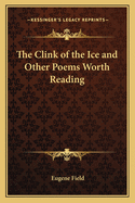 The Clink of the Ice and Other Poems Worth Reading