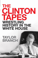 The Clinton Tapes: Wrestling History in the White House