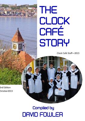 THE Clock Cafe Story - Fowler, David