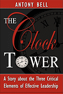 The Clock Tower - A Story about the Three Critical Elements of Effective Leadership