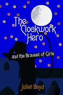 The Clockwork Hero and the Bravest of Girls