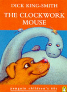 The Clockwork Mouse - King-Smith, Dick