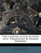 The Cloister; A Play in Four Acts. Translated by Osman Edwards