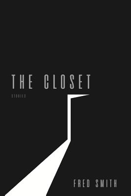 The Closet: Stories - Smith, Fred