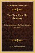 The Cloud Upon The Sanctuary: An Announcement To Those Capable Of Light