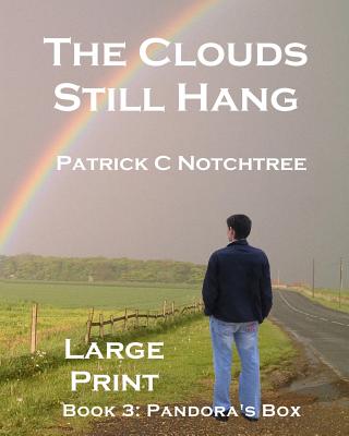 The Clouds Still Hang: Book 3 Pandora's Box - Notchtree, Patrick C