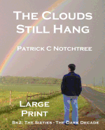 The Clouds Still Hang (Large Print): Bk 2: The Sixties, The Dark Decade