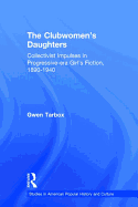 The Clubwomen's Daughters: Collectivist Impulses in Progressive-era Girl's Fiction, 1890-1940