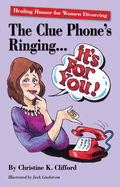 The Clue Phone's Ringing... it's for You!: Healing Humor for Women Divorcing