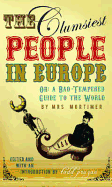 The Clumsiest People in Europe: A Bad-tempered Guide to the World