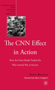 The CNN Effect in Action: How the News Media Pushed the West Toward War in Kosovo