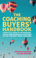 The Coaching Buyers' Handbook: A practical guide for HR managers, coach commissioners and coachees to get the best from coaching