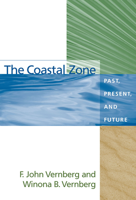 The Coastal Zone: Past, Present, and Future - Vernberg, F John, and Vernberg, Winona B