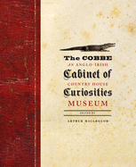 The Cobbe Cabinet of Curiosities: An Anglo-Irish Country House Museum