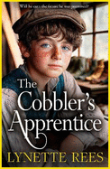 The Cobbler's Apprentice: A BRAND NEW heartwarming, historical saga from Lynette Rees for 2025