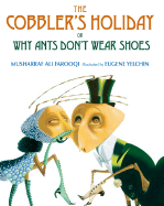 The Cobbler's Holiday: Or Why Ants Don't Wear Shoes - Farooqi, Musharraf Ali
