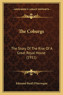 The Coburgs: The Story of the Rise of a Great Royal House (1911)