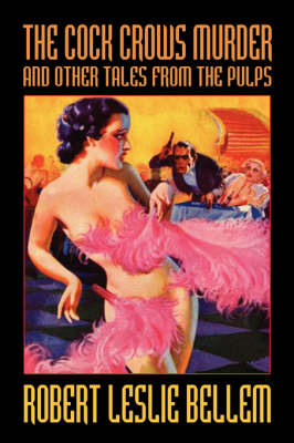 The Cock Crows Murder and Other Tales from the Pulps - Bellem, Robert Leslie, and Schweitzer, Darrell