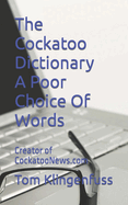 The Cockatoo Dictionary A Poor Choice Of Words