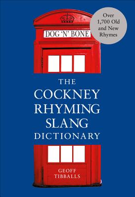 The Cockney Rhyming Slang Dictionary - Tibballs, Geoff