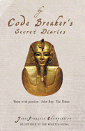 The Code-breaker's Secret Diaries: Rediscovering Ancient Egypt