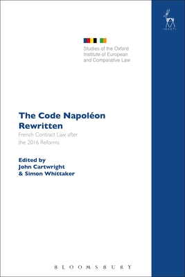 The Code Napolon Rewritten: French Contract Law after the 2016 Reforms - Cartwright, John (Editor), and Whittaker, Simon (Editor)