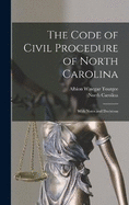 The Code of Civil Procedure of North Carolina: With Notes and Decisions