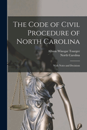 The Code of Civil Procedure of North Carolina: With Notes and Decisions