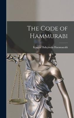 The Code of Hammurabi - Hammurabi, King Of Babylonia (Creator)
