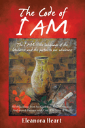 The Code of I Am: The I AM is the language of the Universe and the portal to our wholeness