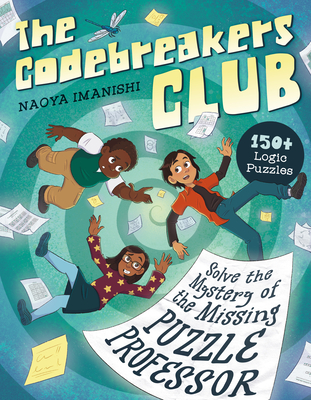 The Codebreakers Club: 150+ Logic Puzzles to Solve the Mystery of the Missing Puzzle Professor - Imanishi, Naoya