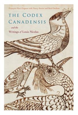 The Codex Canadensis and the Writings of Louis Nicolas: The Natural History of the New World, Histoire Naturelle Des Indes Occidentales Volume 5 - Nicolas, Louis, and Gagnon, Franois-Marc (Editor), and Senior, Nancy