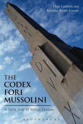 The Codex Fori Mussolini: A Latin Text of Italian Fascism - Lamers, Han, Dr., and Reitz-Joosse, Bettina, Dr.