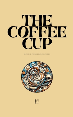 The Coffee Cup: Bilingual Swedish-English Stories - Bilingual, Pomme
