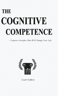 The Cognitive Competence: Cognitive Insights That Will Change Your Life